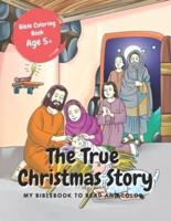 The True Christmas Story Bible Coloring Book Age 5+