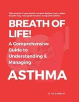 Breath of Life! A Comprehensive Guide to Understanding and Managing Asthma.