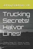 Trucking Secrets! Halvor Lines!