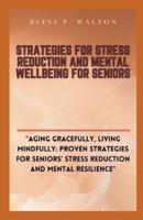 Strategies for Stress Reduction and Mental Wellbeing for Seniors