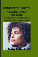 Complete Guide to Healing After Breakup