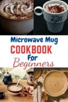 Microwave Mug Cookbook for Beginners