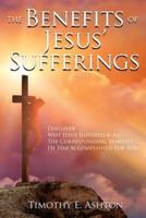 The BENEFITS Of JESUS' SUFFERINGS