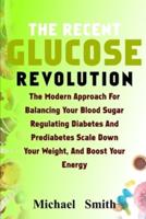 The Recent Glucose Revolution