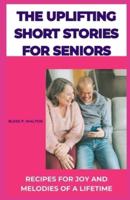 The Uplifting Short Stories for Seniors