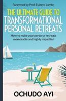 The Ultimate Guide to Transformational Personal Retreats