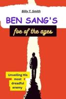 Ben Sang's Foe of the Ages