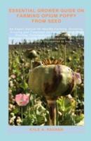Essential Grower Guide on Farming Opium Poppy from Seed
