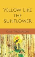 Yellow Like the Sunflower