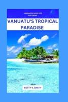 Handbook Guide for Exploring Vanuatu's Tropical Paradise