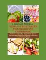 A Beginner Friendly Vegan-Vegetarian Thanksgiving Cookbook