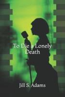 To Die a Lonely Death