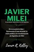 Javier Milei, El Presidente Electo Maverick De Argentina