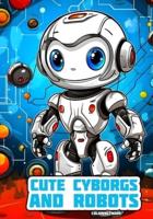 Cute Cyborgs and Robots
