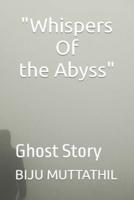 "Whispers Of the Abyss"
