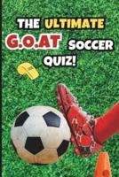 The Ultimate G.O.A.T Soccer Quiz!