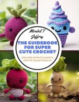 The Guidebook for Super Cute Crochet
