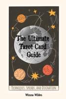 The Ultimate Tarot Card Guide