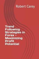 Trend Following Strategies in Forex - Maximizing Profit Potential