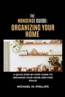 The Nonsense Guide To Organizing Your Home Today