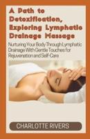 A Path to Detoxification, Exploring Lymphatic Drainage Massage