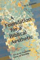 A Foundation for a Biblical Aesthetic