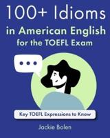 100+ Idioms in American English for the TOEFL Exam