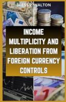 Income Multiplicity and Liberation from Foreign Currency Controls