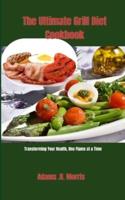 The Ultimate Grill Diet Cookbook
