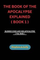The Book of the Apocalypse Explained ( Book 1 )