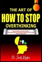 The Art of How to Stop Overthinking