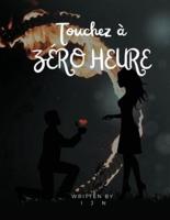 Touchez À Zéro Heure