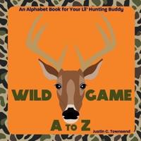 Wild Game A to Z