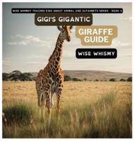 Gigi's Gigantic Giraffe Guide