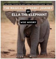 The Magical Alphabet Journey of Ella The Elephant