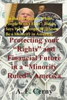 Protecting Your "Rights" and Financial Future in a "Minority Ruled", America.