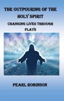 The Outpouring of the Holy Spirit, Changing Lives Through Plays