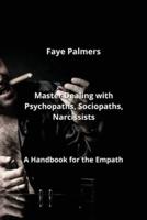 Master Dealing With Psychopaths, Sociopaths, Narcissists