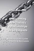 Overcoming Narcissistic Relationships as an Empath