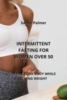 Intermittent Fasting for Women Over 50