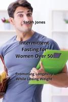 Intermittent Fasting for Women Over 50