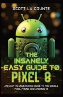 The Insanely Easy Guide to Pixel 8