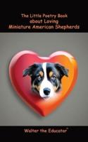 The Little Poetry Book About Loving Miniature American Shepherds