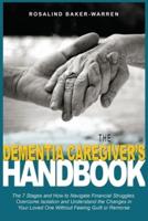The Dementia Caregiver's Handbook