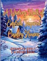 A Wintery Walk of English Inspired Country Houses Advanced Adult Coloring Book Volume 1