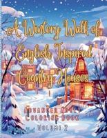 A Wintery Walk of English Inspired Country Houses Advanced Adult Coloring Book Volume 2