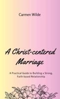 A Christ-Centered Marriage
