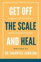 Get Off the Scale and Heal