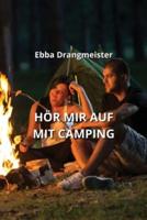 Hör Mir Auf Mit Camping