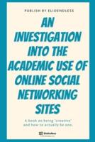 An Investigation Into The Academic Use Of Online Social Networking Sites